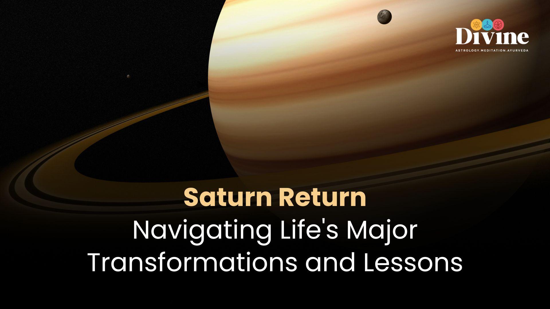 Saturn Return: Navigating Life's Major Transformations and Lessons