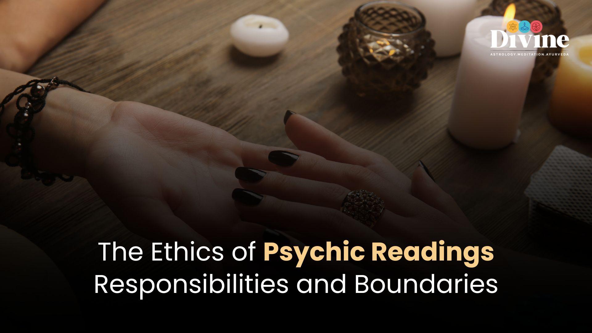 The Ethics of Psychic Readings: Responsibilities and Boundaries