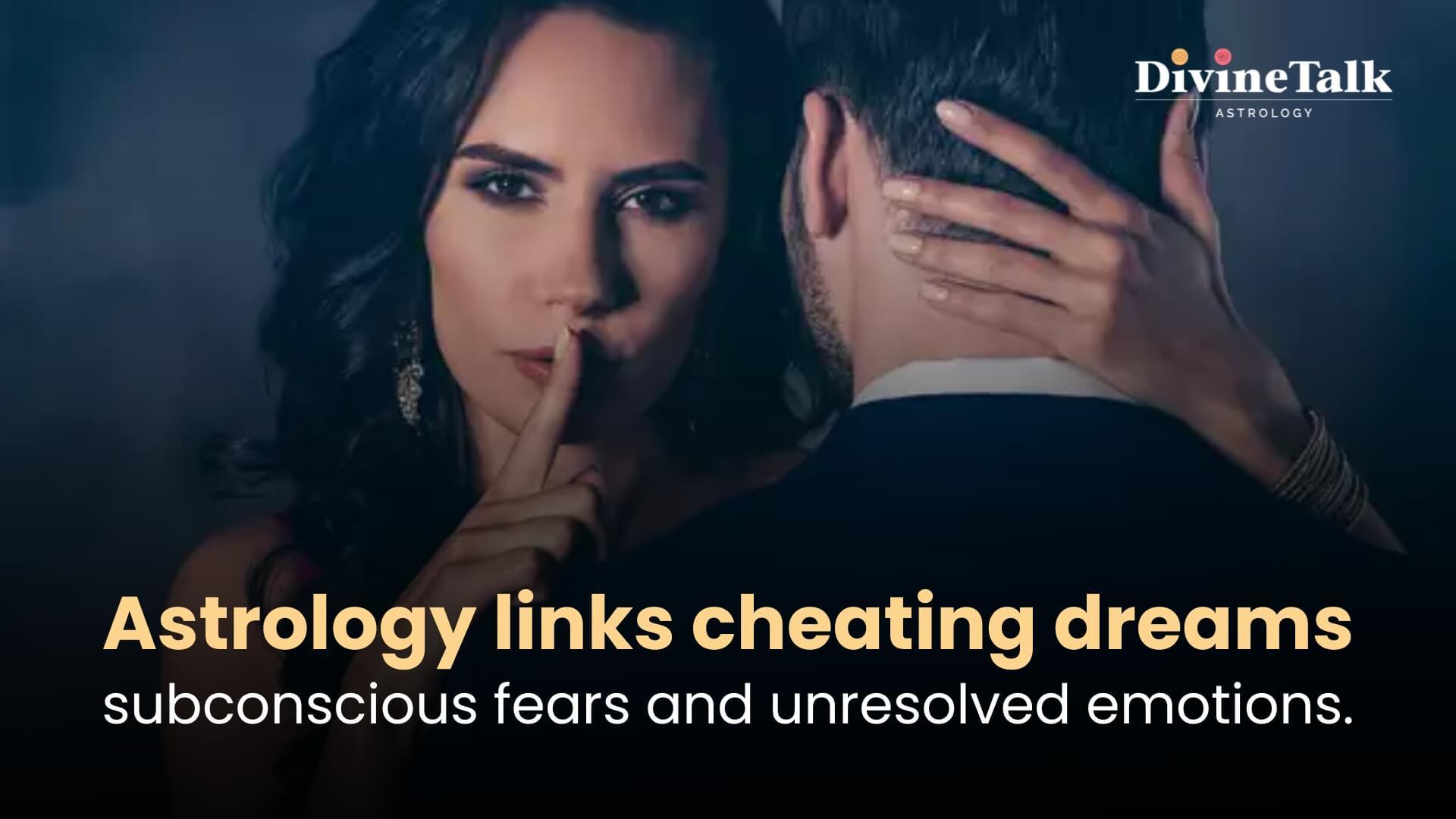 How astrology can explain cheating-related dreams and their connection to your subconscious.