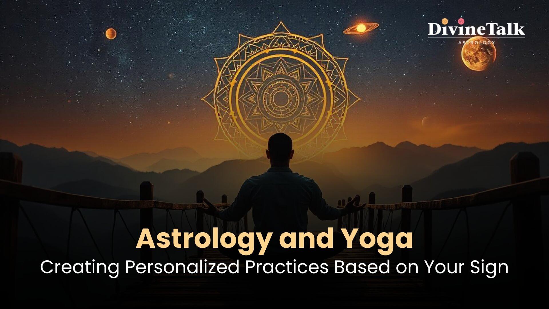 Astrology and Yoga: Creating a Personalized Practice Based on Your Zodiac Sign