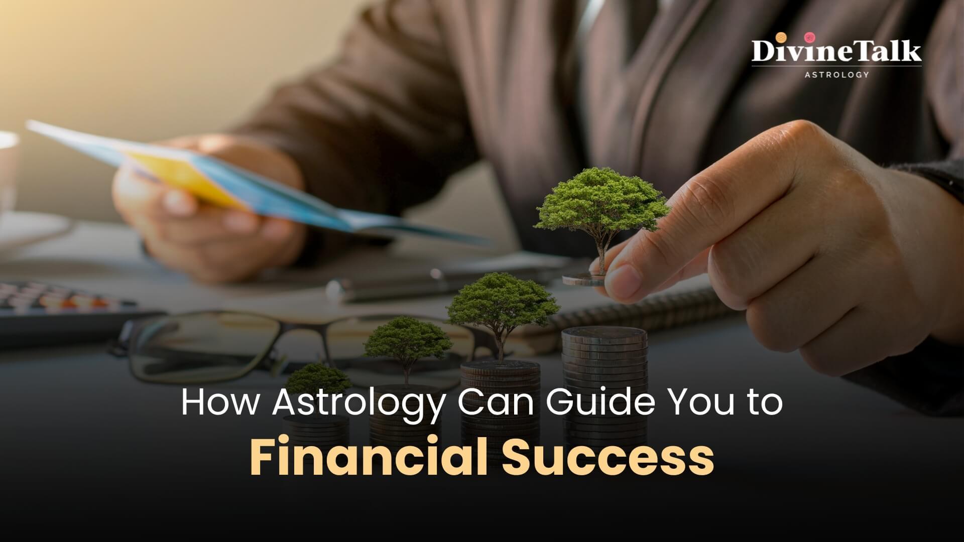 How Astrology Can Guide You to Financial Success