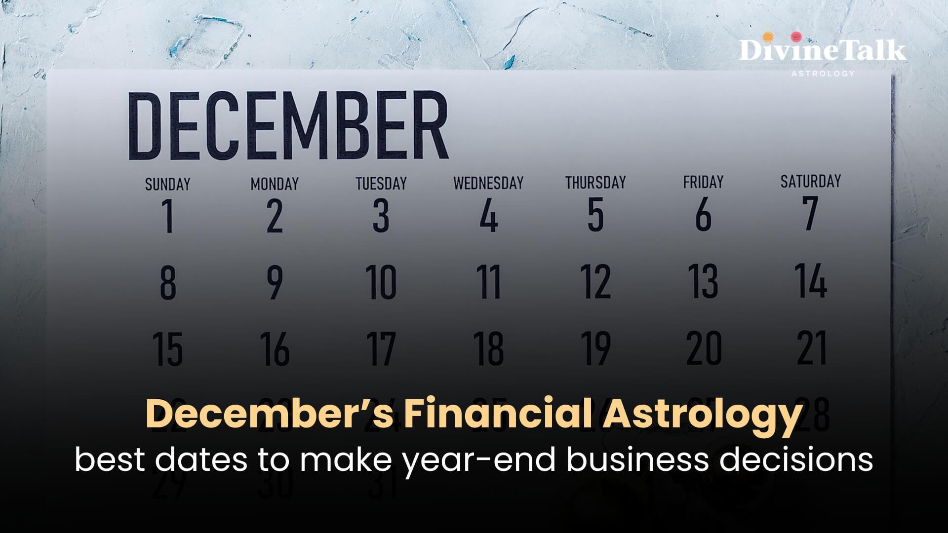December’s financial astrology best dates to make year-end business decisions