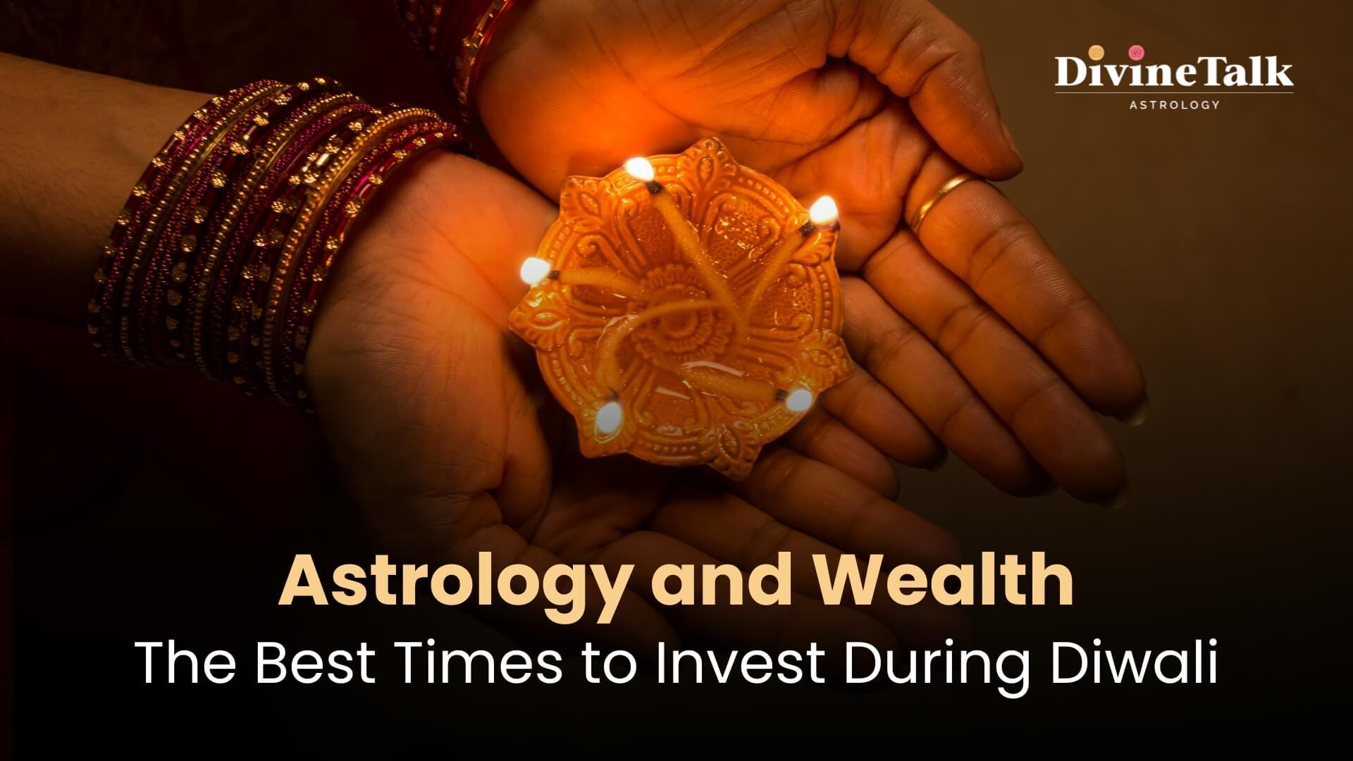 Astrology and Wealth: The Best Times to Invest During Diwali
