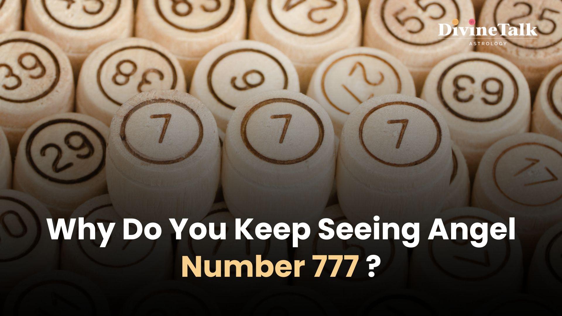 Why Do You Keep Seeing Angel Number 777?