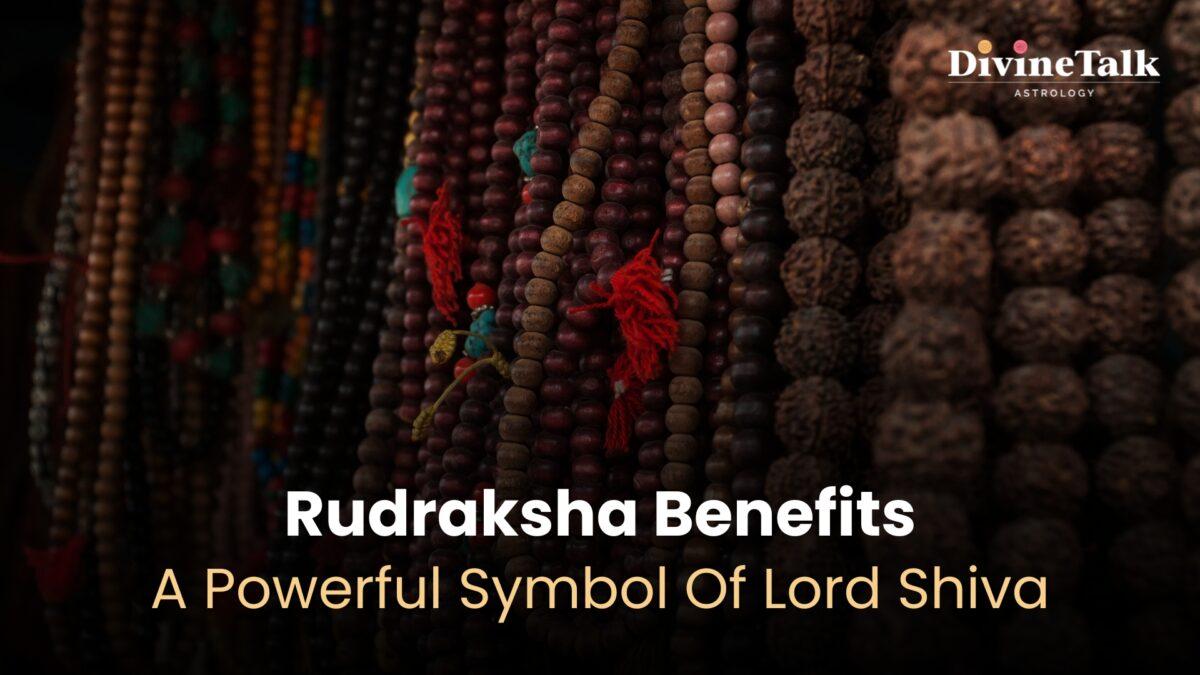 Rudraksha Benefits: A Powerful Symbol Of Lord Shiva